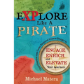 Explore Like a PIRATE: Gamification and Game-Inspired Course Design to Engage, Enrich and Elevate Your Learners - Paperback