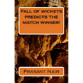 Fall of wickets predicts the match winner! - Paperback
