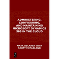 Administering, Configuring, and Maintaining Microsoft Dynamics 365 in the Cloud - Paperback