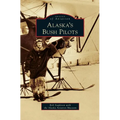 Alaska's Bush Pilots - Hardcover