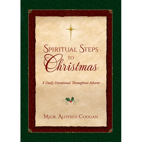 Spiritual Steps to Christmas: Daily Meditations for Sanctifying Advent - Hardcover