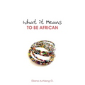 What It Means to Be African - Paperback