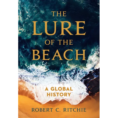 The Lure of the Beach: A Global History - Paperback