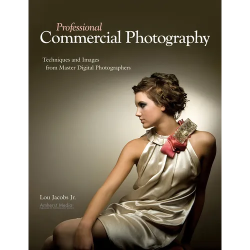 Professional Commercial Photography: Techniques and Images from Master Digital Photographers - Paperback