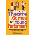 More Theatre Games for Young Performers: Improvisations and Exercises for Developing Acting Skills - Paperback