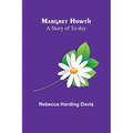 Margret Howth: A Story of To-day - Paperback