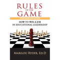 Rules of the Game: How to Win a Job in Educational Leadership - Paperback