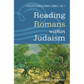 Reading Romans Within Judaism: Collected Essays of Mark D. Nanos, Vol. 2 - Hardcover