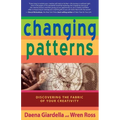 Changing Patterns: Discovering the Fabric of Your Creativity - Paperback