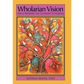 Wholarian Vision: How to Remember Your Connection to Everything - Hardcover