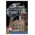 Ghosts of Southwestern Pennsylvania - Paperback