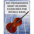 300 Progressive Sight Reading Exercises for Double Bass - Paperback