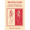Both/And: Reading Kierkegaard- From Irony to Edification - Paperback