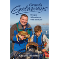 Grant's Getaways: Oregon Adventures with the Kids - Hardcover