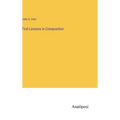 First Lessons in Composition - Hardcover