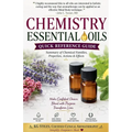 Chemistry Essential Oils Quick Reference Guide Summary of Chemical Families, Properties, Actions & Effects - Paperback