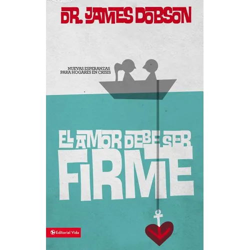 El amor debe ser firme: Nuevas esperanzas para hogares en crisis - Paperback