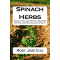 Spinach Herbs: Spinach, Malabar Spinach, Mustard Spinach, and New Zealand Spinach - Paperback