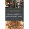 Libraries, Archives, and Museums Today: Insights from the Field - Paperback