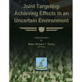 Joint Targeting: Achieving Effects in an Uncertain Environment - Paperback