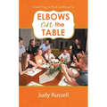 Elbows on the Table: Simple Ways to Make Gathering Fun - Paperback