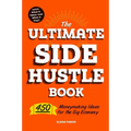 The Ultimate Side Hustle Book: 450 Moneymaking Ideas for the Gig Economy - Paperback
