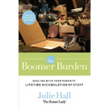 The Boomer Burden: Dealing with Your Parents' Lifetime Accumulation of Stuff - Paperback