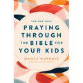 The One Year Praying Through the Bible for Your Kids - Paperback