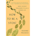 How to Be a Stoic: Using Ancient Philosophy to Live a Modern Life - Paperback