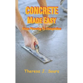 Concrete Made Easy: From Planning To Completion - Paperback