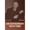 An Experiment with Time - Paperback