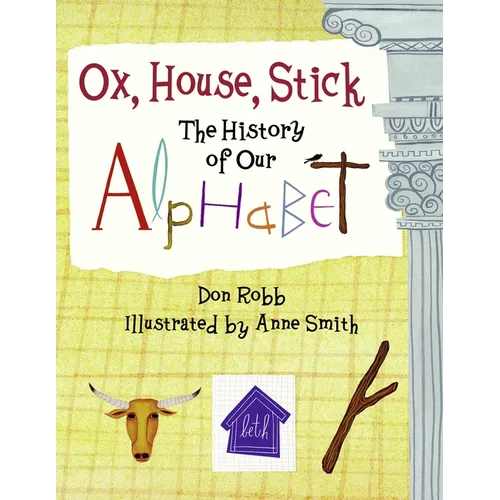 Ox, House, Stick: The History of Our Alphabet - Paperback