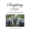 Simplicity 1834: A Novel of Historical Fiction - Hardcover