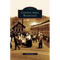 Canton Area Railroads - Hardcover
