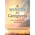 A Minute for Caregivers: When Everyday Feels Like Monday - Hardcover