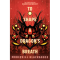 To Shape a Dragon's Breath: The First Book of Nampeshiweisit - Paperback