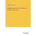 A Supplementary Parallel Text Edition of Chancer's Minor Poems - Paperback