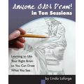 Anyone Can Draw in Ten Sessions: Learning to Use Your Right Brain so You Can Draw What You See - Paperback
