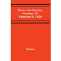 Notes and Queries, Number 15, February 9, 1850 - Paperback