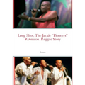 Long Shot: The Jackie "Pioneers" Robinson Reggae Story - Paperback