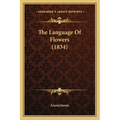 The Language Of Flowers (1834) - Paperback