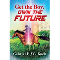 Get the Boy, Own the Future - Paperback