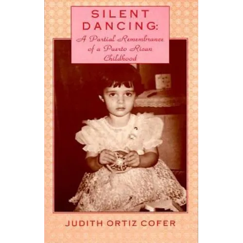 Silent Dancing: A Partial Remembrance of a Puerto Rican Childhood - Paperback