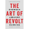 The Art of Revolt: Snowden, Assange, Manning - Paperback