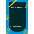 Life of Wagner - Paperback