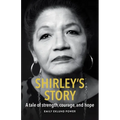 Shirley's Story: A tale of strength, courage, and hope - Paperback