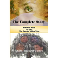 The Complete Story: : Rehoboth Road through The Dancing Willow Tree - Paperback