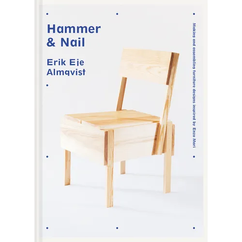 Hammer & Nail: Making and Assembling Furniture Designs Inspired by Enzo Mari - Hardcover