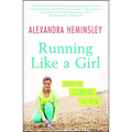 Running Like a Girl: Notes on Learning to Run - Paperback