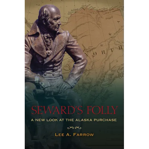 Seward's Folly: A New Look at the Alaska Purchase - Paperback